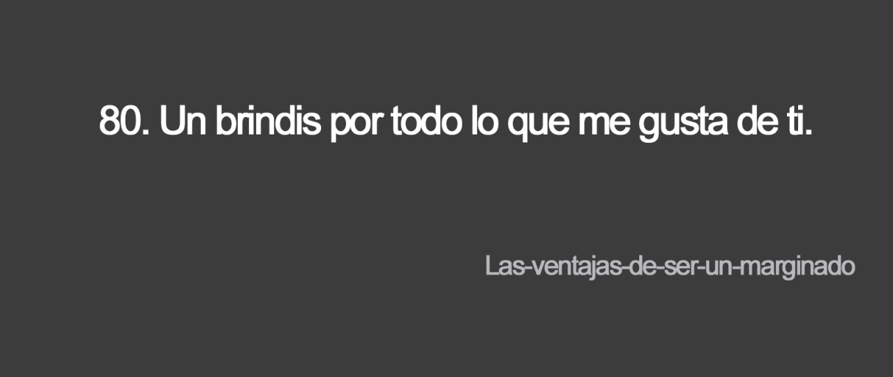 las-ventajas-de-ser-un-marginado:    -365 Brindis.   
