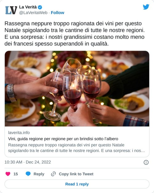 Rassegna neppure troppo ragionata dei vini per questo Natale spigolando tra le cantine di tutte le nostre regioni. E una sorpresa: i nostri grandissimi costano molto meno dei francesi spesso superandoli in qualità. https://t.co/fLCTczJEF2  — La Verità (@LaVeritaWeb) December 24, 2022