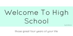 Etudiance:  Welcome To High School: Those Great Four Years Of Your Lifemy Little