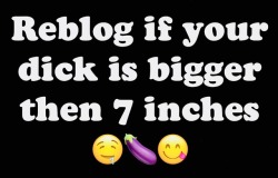 walkthroughparadise:  couplefreaks-of-destiny:  Don’t lie let’s be truthful 🤣   If it’s bigger or pretty just send it to my inbox you don’t have to ask lol