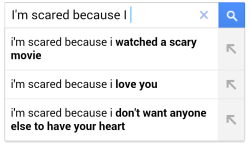  I’m scared because I don’t want anyone else to have your heart. 