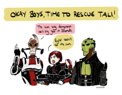 niuniente:  YOU TWO ARE SUPPOSED TO HELP, NOT MAKE ME BABYSIT YOU, YOU GROWN ASS MEN! 1) As soon as we got on to move, Thane killed himself at the sunlight2) Mordin was hiding behind Shepard doing nothing while Thane at least tried to kill geths.3) Mordin