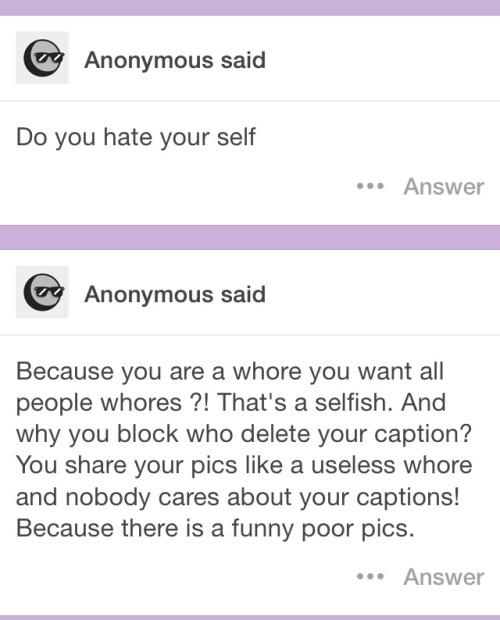 First off I’m going to assume you’re 12 due to the fact that you’re illiterate as fuck. So get off my blog.  Second of all can you fuck off already? I    can tell by your same stupid writing that you’re the same person from last