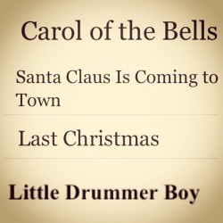 Day 15: holiday song. I have to many but these are my top 4. #day15 #christmas #holiday #songs #top4 #carolofthebells #santaclausiscomingtotown #lastchristmas #littledrummerboy #photoaday #decemberchallenge #december #challenge