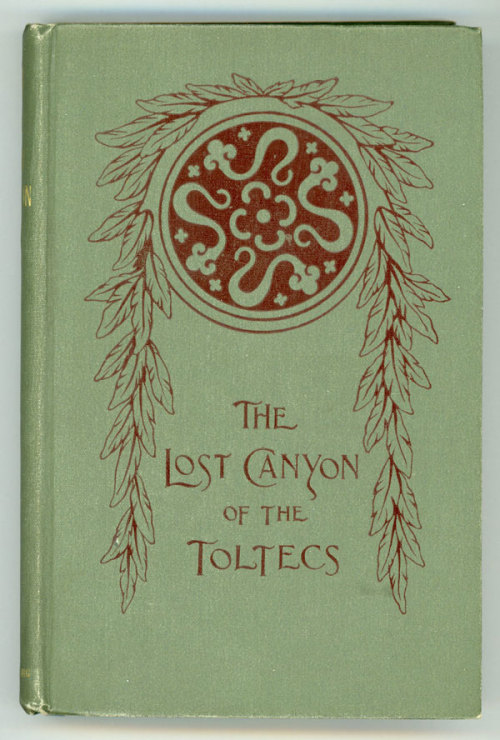 The Lost Canyon Of The Toltecs: An Account Of Strange Adventures In Central America. Charles Sumner 