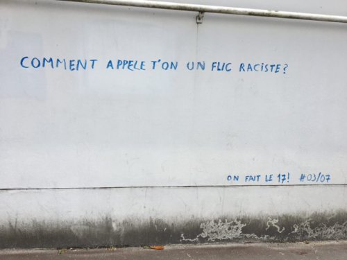 COMMENT APPELE T’ON UN FLIC RACISTE?ON FAIT LE 17!  #03/07Merci Antoine