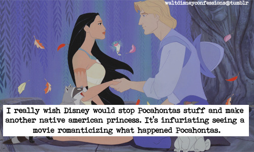 waltdisneyconfessions:“I really wish Disney would stop Pocahontas stuff and make another native amer