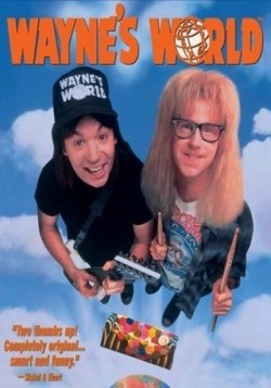      I’m watching Wayne’s World