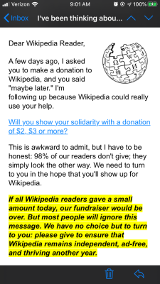sarcastic-nonfictionalist:sarcastic-nonfictionalist:Yo, consider donating to Wikipedia, reasons for why they mainly point out for themselves, but they really aren’t asking for much. With so few good companies left that honestly want to help their people