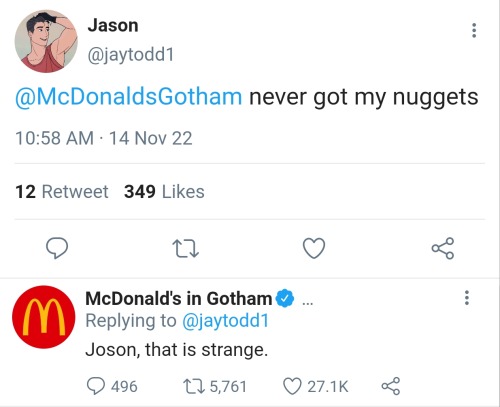 twitter layout. Jason Todd's twitter @jaytodd1 says: "@McdonaldsGotham never got my nuggets."
McDonald's in Gotham @McdonaldsGotham replies: "Joson, that is strange."