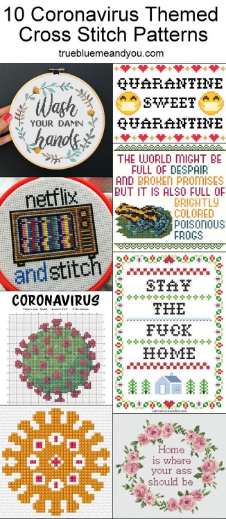 truebluemeandyou: 10 Coronavirus Themed Cross Stitch Patterns If you are confined to your home, or w