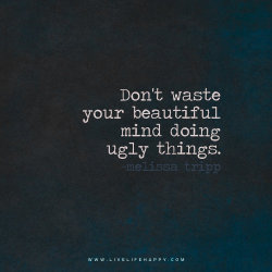 deeplifequotes:  Don’t waste your beautiful