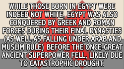 kanakht:  emthehistorygirl:  tenaflyviper:  Since the original article has since been deleted (I can’t imagine why…), you can still view it here. While ancient Egyptians were, by all accounts, black, the fact remains that their civilization was under