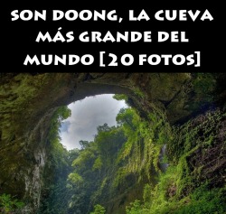 Domialcubo:  La Cueva Vietnamita Más Grande Del Mundo Se Mantuvo Oculta En La Profundidad