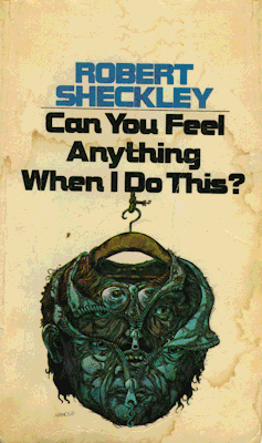 70sscifiart:  Can You Feel Anything When I Do This? is a fun collection of Robert Sheckley’s best offbeat, clever, and sometimes absurdist short stories. 
