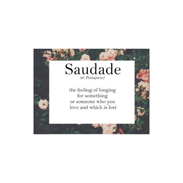 I Wrote This For You — 107b: Saudade is a unique Portuguese word that