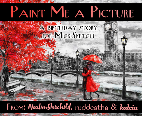 neutronstarchild: ruddcatha: Chapter 1 ofPaint Me a PictureA Birthday Story for @mickisketch is now 