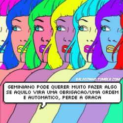 balaozinho:  Primeiro signo é Gêmeos, o meu shsh, a vida n é fácil pra quem é geminiano… enjoar é um dom!Mandem os signos de vocês pra me fazer mais balãozinhos!