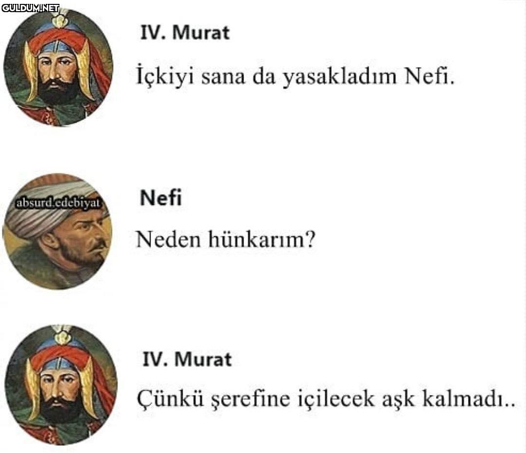 IV. Murat
Içkiyi sana da...