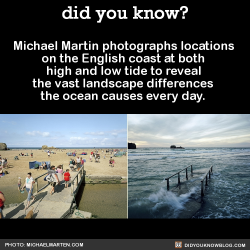 did-you-kno:  Michael Martin photographs locations on the English coast at both high and low tide to reveal the vast landscape differences the ocean causes every day. Source 