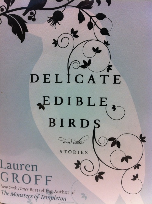 Delicate Edible Birds by Lauren Groff is a gathering of short stories. I don’t usually read short stories but I loved Monsters of Templeton so much that I got my hands on whatever was available of Groff’s at the library. Imagine my pleasant surprise...