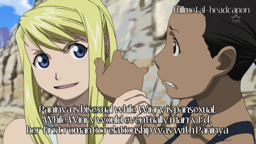 fullmetal-headcanon:Paninya is bisexual while Winry is pansexual. While Winry would eventually marry