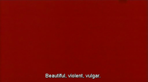 midori-kim:  Beautiful, violent, vulgar.