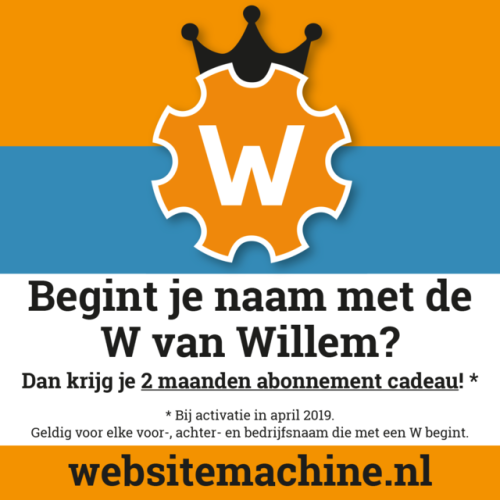 Begint je voornaam, achternaam of bedrijfsnaam met de W van Willem?
Dan krijg je van ons 2 maanden abonnement cadeau als je je website in april 2019 activeert.
Ja, ik wil ’m!