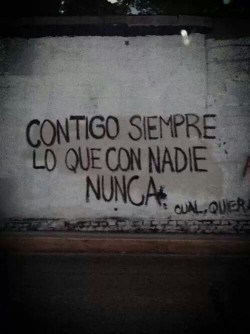 Frases de amor, Imagenes con Frases, Love Quotes - CONTIGO SIEMPRE LO QUE  CON NADIE NUNCA