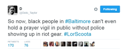 mrbowtiefly:  tfry1440:  ultra13:  lagonegirl:  You gonna #FreddieGray us?    Heavy police presence as Baltimore residents grieve for slain rapper     A heavy police presence accompanied dozens of fans of rapper Lor Scoota as they took to the streets