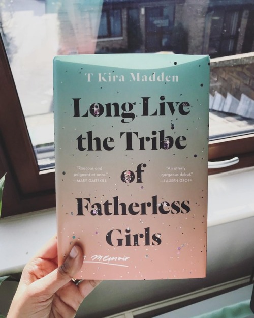 Started reading LONG LIVE THE TRIBE OF FATHERLESS GIRLS by @tkmadden yesterday and I can honestly sa