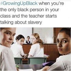 elleafricain:  envymyblackness:  theryanproject:  angryoldlemon:  cocomiracle:  frappanita:  lmao this hashtag man 😃 #growingupblack #gpoy  Every year plus I was the only black person in the class 😔😒  Omg pretty-laame  Basically -_-  I feel this