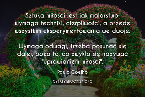 Sztuka miłości jest jak malarstwo: wymaga techniki, cierpliwości, a przede wszystkim eksperymentowan