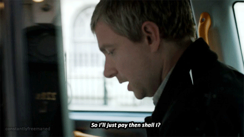 constantlyfreemaned:  That scene that happens in every fanfiction… Sherlock running off in a dash leaving John to pay the cab fare. 
