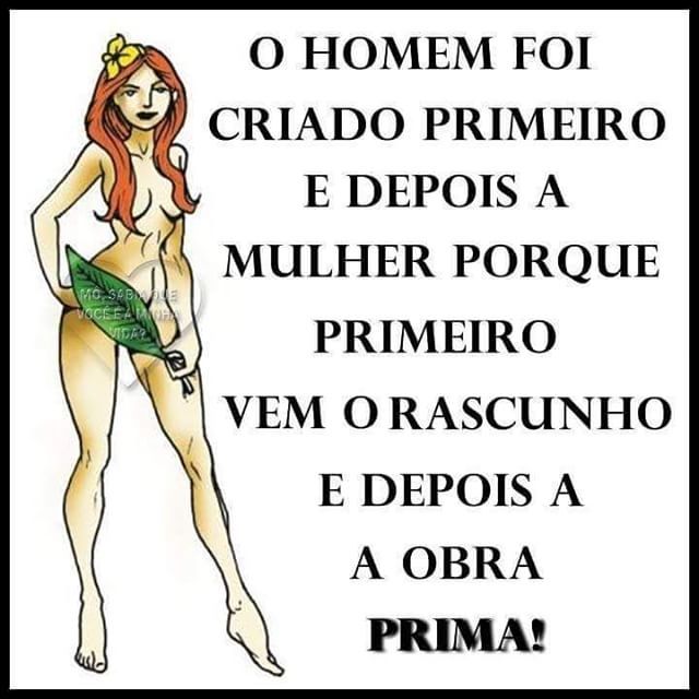 concordo, mulher é um trem bão d+ da conta