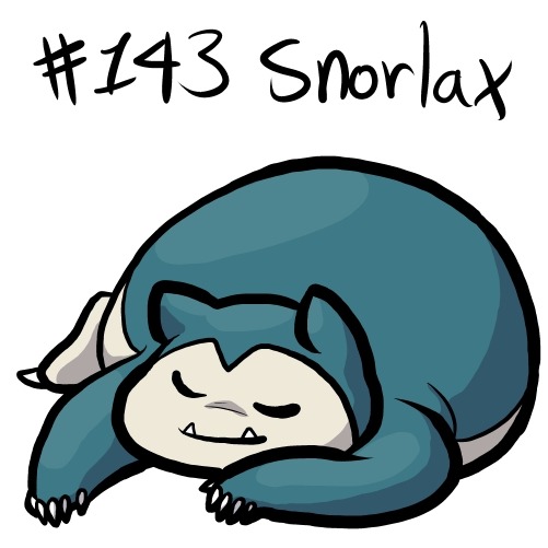 popkas:  Real talk, Snorlax would be a huge pain in the butt to actually raise. 