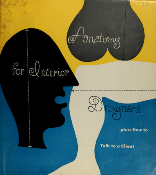 nemfrog:Cover by Alvin Lustig. Anatomy for interior designers, and How to talk to a client. 1948. 