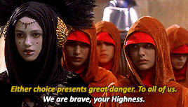 sithahsoka:  padme + being reckless and running into danger i don’t need more security, i need answers. i want to know who’s trying to kill me. 