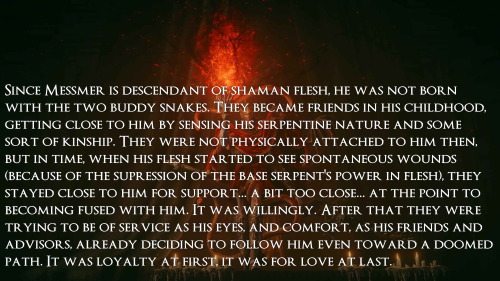 Since Messmer Is Descendant Of Shaman Flesh, He Was Not Born With The Two Buddy Snakes. They Became Friends