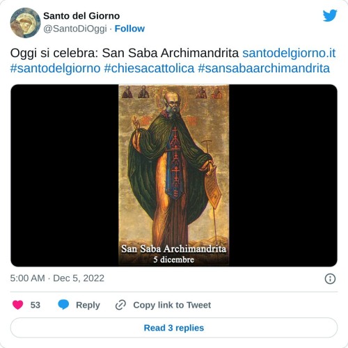 Oggi si celebra: San Saba Archimandrita https://t.co/YeJ319veQQ#santodelgiorno #chiesacattolica #sansabaarchimandrita pic.twitter.com/dxJraBhYnS  — Santo del Giorno (@SantoDiOggi) December 5, 2022