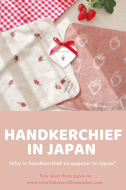 New story from me to You!!Why is handkerchief so popular in Japan?https://snowflakesareallaroundme.c