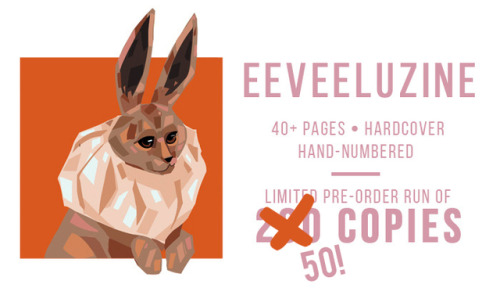eeveeluzine: ✨Hey everyone!  After a month of preorders, we have decided to wrap things up so we can make sure everyone gets the good stuff.  We have decided to reduce our numbers down to 50 copies, so be sure to nab one of the remaining books while