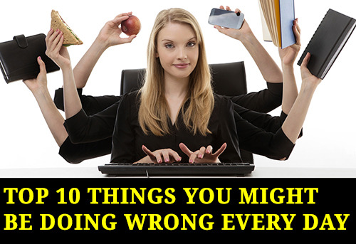 tenetnews:  Top 10 Things You Might Be Doing Wrong Every Day! Check this out ➡ po.st/TIrItP  