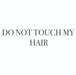 mybitchafashionkilla:  unfortunate-addiction:  chanel-and-louboutins:  Unless you are my boyfriend or hair stylist 💁  http://unfortunate-addiction.tumblr.com   http://mybitchafashionkilla.tumblr.com