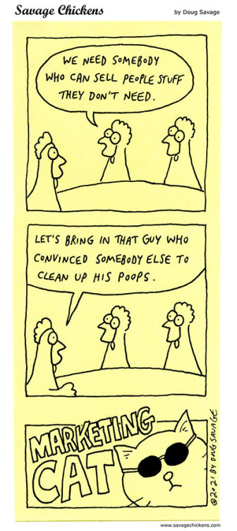 savagechickens:  Overqualified.And more marketing.