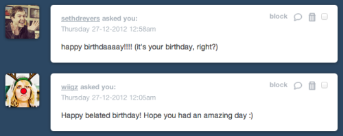 (and to answer your Q - my bday was xmas day, but it’s all good because i love the messages :)