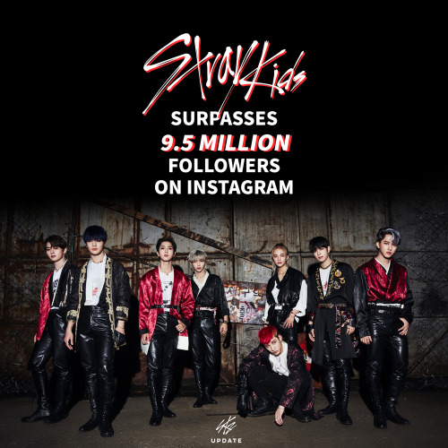 straykidsupdate:[NOTICE] Stray Kids have now surpassed 9.5 million followers on Instagram!Stray