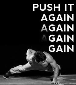 gymaholic92:  push it again and again and again and you will see that gains! 