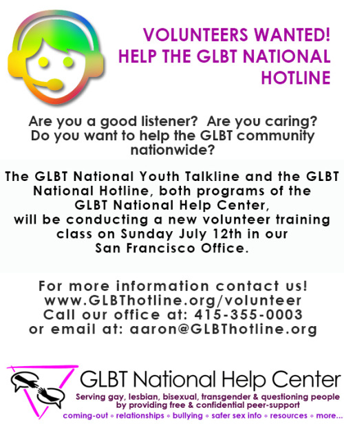Times running out to sign up for the July class!
Pride is over and we just got one major victory behind us, but there’s so much more that needs to be done! There are so many who feel isolated and alone, and you can help!
The GLBT National Help Center...