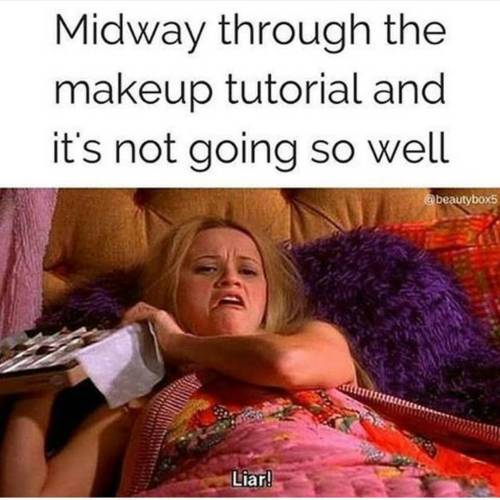 LOL. So true for me!! #makeupfun #makeuphumor #muadreams #LOL #funny #whentutorialsgowrong #tutorial